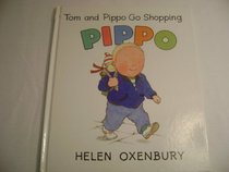 Tom and Pippo Go Shopping (Oxenbury, Helen. Pippo.)