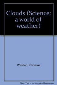 Clouds (Science: a world of weather)