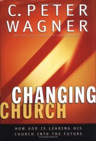 Changing Church: How God Is Leading His Church into the Future