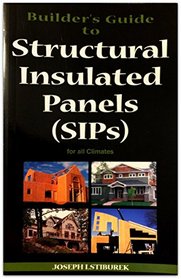 Builder's Guide to Structured Insulated Panels (Sips) for All Climates