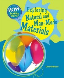 Exploring Natural and Man-Made Materials (How Does Science Work?)