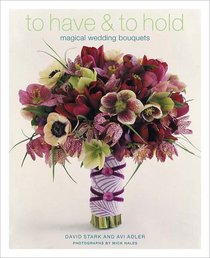 To Have & To Hold : Magical Wedding Bouquets