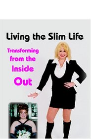 Living The Slim Life: Transforming From The Inside Out