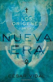 Los origenes de la Nueva Era (Spanish Edition)