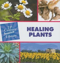 Healing Plants (Junior 21st Century Library: Plants)