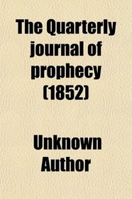 The Quarterly journal of prophecy (1852)