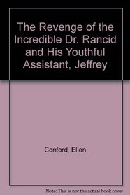 The Revenge of the Incredible Dr. Rancid and His Youthful Assistant, Jeffrey