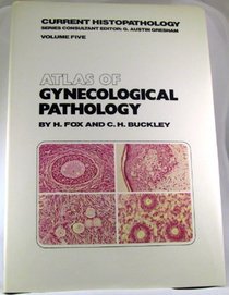 Atlas of Gynecological Pathology (Current Histopathology)