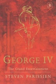 George IV: The Grand Entertainment