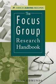 The Focus Group Research Handbook (American Marketing Association)
