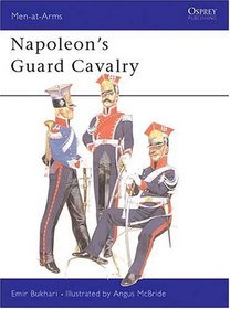 Napoleon's Guard Cavalry (Men-at-Arms Series, No 83)