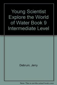 Young Scientist Explore the World of Water Book 9 Intermediate Level (Good Apple Activity Book for Intermediate Grades)