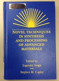 Novel Techniques in Synthesis and Processing of Advanced Materials: Proceedings of a Symposium Held at Materials Week '94 in Rosemont, Illinois, Oct