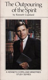 The Outpouring of the Spirit (Kenneth Copeland Ministries Study Series)
