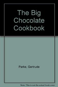 The Big Chocolate Cookbook