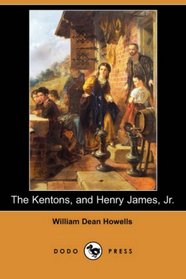 The Kentons, and Henry James, Jr. (Dodo Press)