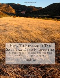 How To Research Tax Sale Tax Deed Properties: Reduce your risk prior to bidding on these property types