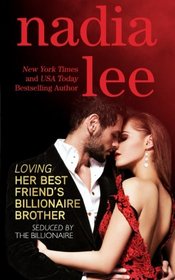 Loving Her Best Friend's Billionaire Brother (Seduced by the Billionaire Book 5) (Volume 5)