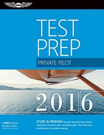 Private Pilot Test Prep 2016 Book and Tutorial Software Bundle: Study & Prepare: Pass your test and know what is essential to become a safe, competent ... in aviation training (Test Prep series)