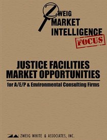 Justice Facilities Market Opportunities for A/E/P & Environmental Consulting Firms