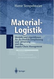 Material-Logistik. Modelle und Algorithmen fr die Produktionsplanung und -steuerung und das Supply Chain Management