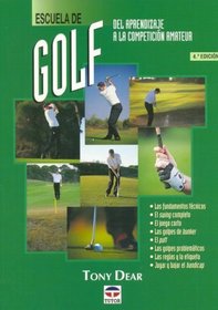 Escuela de golf/ Good Golf Made Easy: Del aprendizaje a la competicion amateur (Spanish Edition)