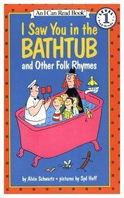 I Saw You in the Bathtub, and Other Folk Rhymes (I Can Read)