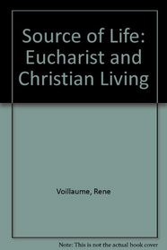 Source of Life: Eucharist and Christian Living