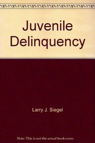 Juvenile Delinquency: Theory, Practice a