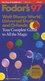 Walt Disney World, Universal Studios and Orlando '97: Your Complete Guide to All the Magic (Fodor's Walt Disney World, Universal Orlando and Central Florida (Fall Edition))