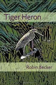 Tiger Heron (Pitt Poetry Series)