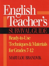 English Teacher's Survival Guide: Ready-To-Use Techniques  Materials for Grades 7-12