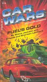 Fuel's Gold (Car Wars Adventure Game Book)