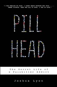 Pill Head: The Secret Life of a Painkiller Addict