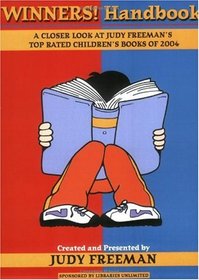 The WINNERS! Handbook: A Closer Look at Judy Freeman's Top-Rated Children's Books of 2004