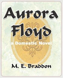 Aurora Floyd: a Domestic Novel