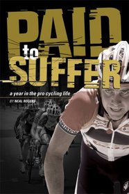 Paid to Suffer: A Year in the Pro Cycling Life