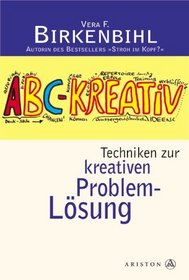 ABC- Kreativ. Techniken zur kreativen Problemlsung.