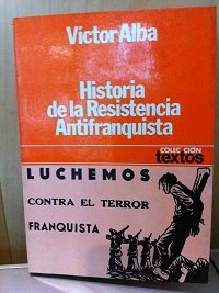 Historia de la resistencia antifranquista (1939-1955) (Coleccion Textos) (Spanish Edition)