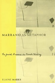 Marrano as Metaphor : The Jewish Presence in French Writing