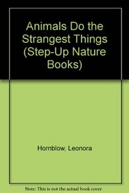 ANIMALS DO THE STRANGEST THING (Step-Up Nature Books)