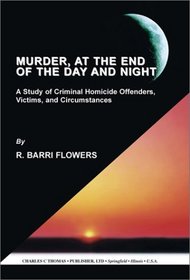 Murder, at the End of the Day and Night: A Study of Criminal Homicide Offenders, Victims, and Circumstances