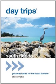 Day Trips South Florida: Getaway Ideas for the Local Traveler (Day Trips Series)