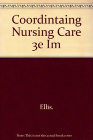 Coordintaing Nursing Care 3e Im