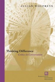 Thinking Difference: Critics in Conversation (Perspectives in Continental Philosophy, No. 35)