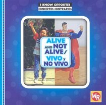 Alive and Not Alive/ Vivo Y No Vivo (I Know Opposites/ Conceptos Contrarios)