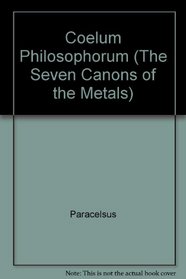 Coelum Philosophorum (The Seven Canons of the Metals)