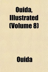 Ouida, Illustrated (Volume 8)