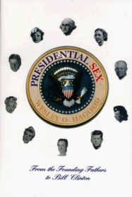 Presidential Sex: From the Founding Fathers to Bill Clinton