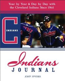 Indians Journal: Year-by-Year and Day-by-Day with the Cleveland Indians Since 1901